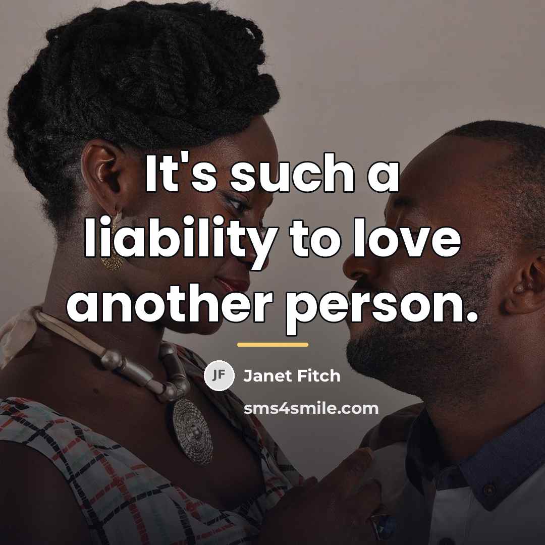 “It's such a liability to love another person.…” quote by Janet Fitch