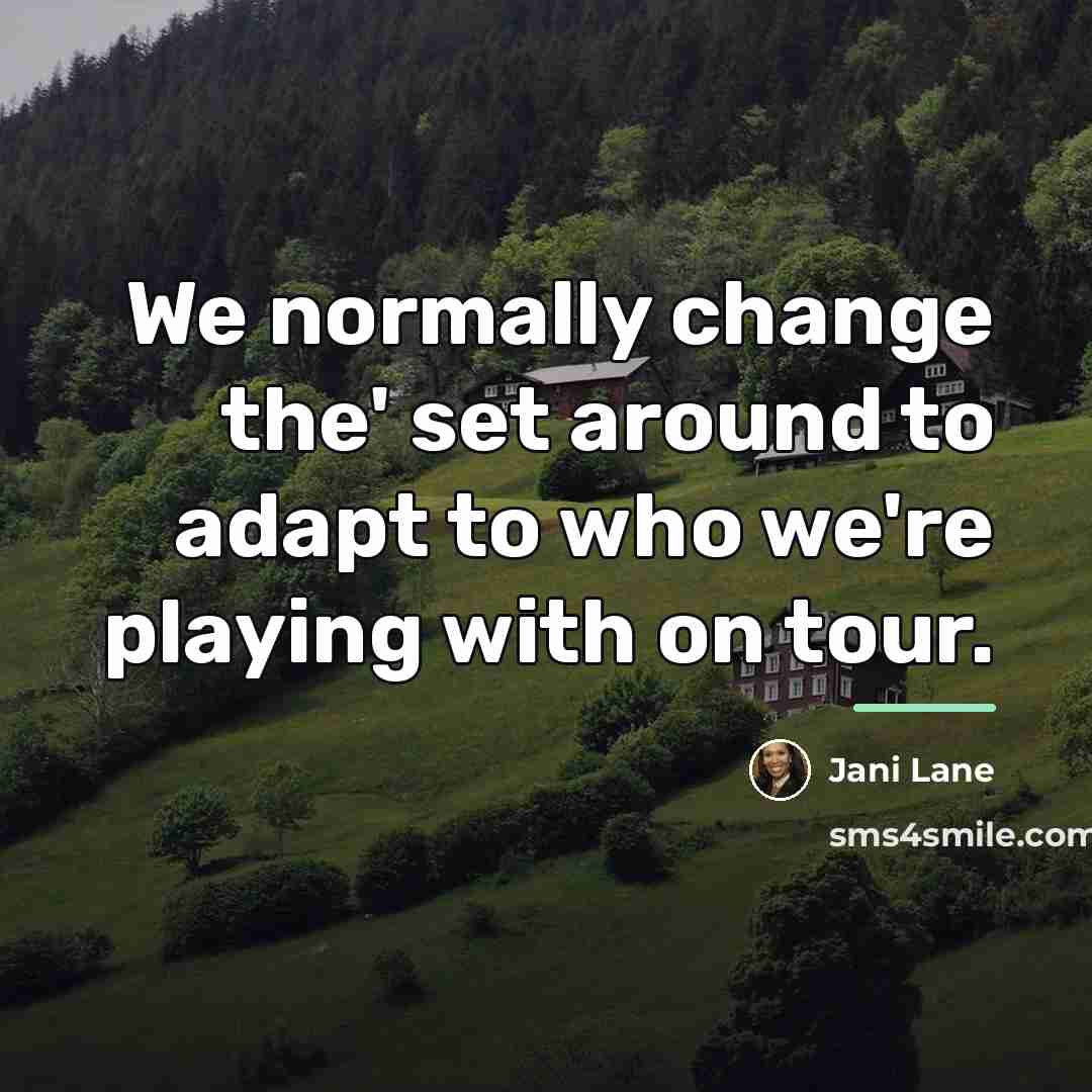 “We normally change the' set around to adapt to who…” quote by Jani Lane