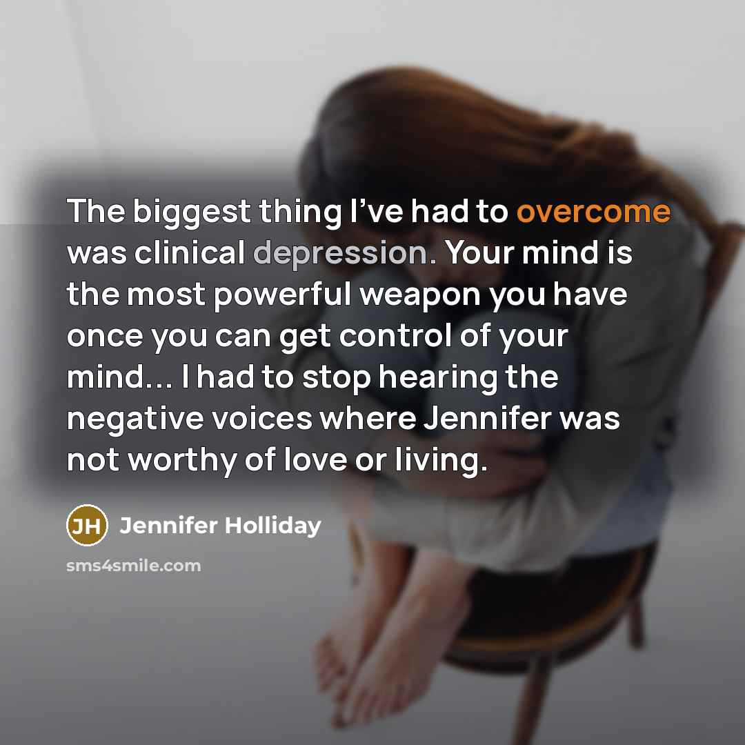 “The biggest thing I've had to overcome was clinical depression.…” quote by Jennifer Holliday