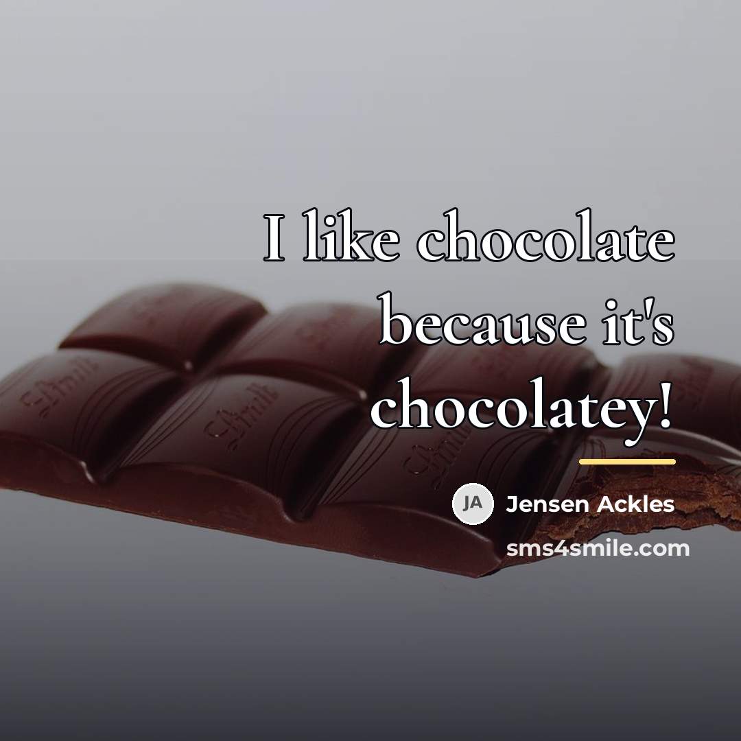 “I like chocolate because it's chocolatey!…” quote by Jensen Ackles