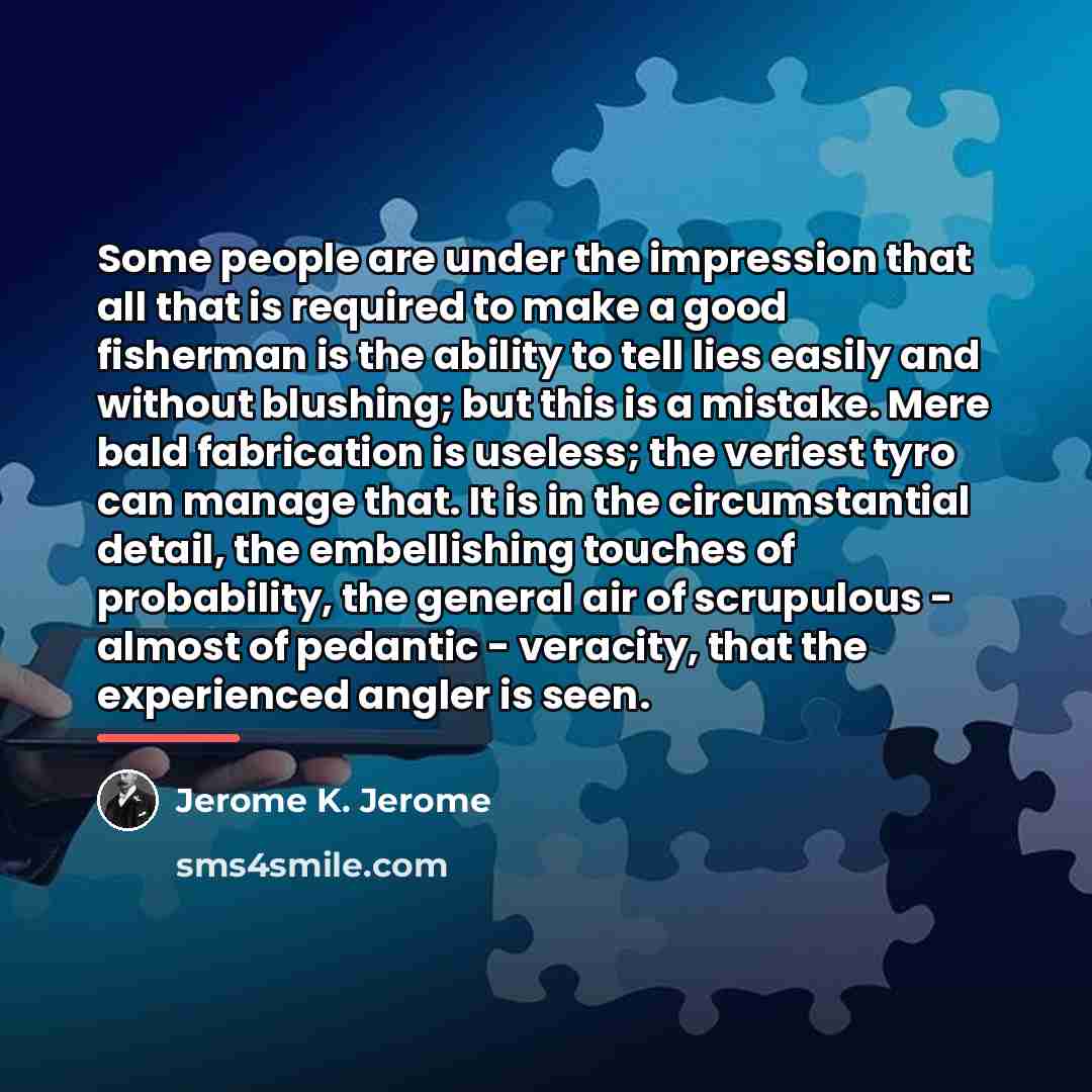 “Some people are under the impression that all that is…” quote by Jerome K. Jerome