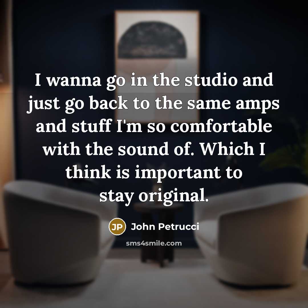 “I wanna go in the studio and just go back…” quote by John Petrucci
