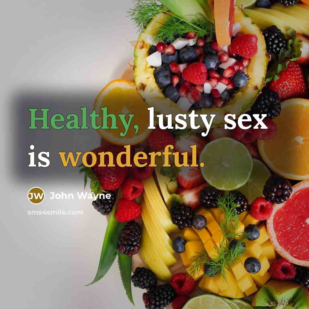 “Healthy, lusty sex is wonderful.…” quote by John Wayne