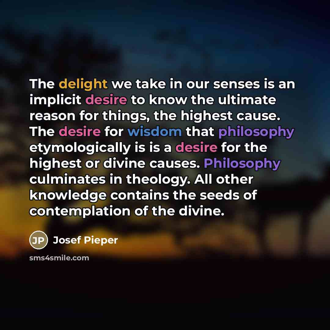 “The delight we take in our senses is an implicit…” quote by Josef Pieper