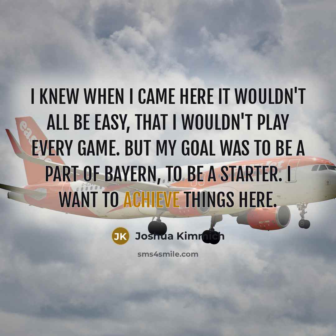 “I knew when I came here it wouldn't all be…” quote by Joshua Kimmich