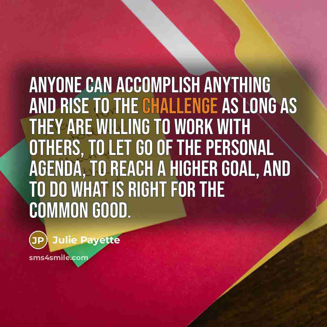 “Anyone can accomplish anything and rise to the challenge as…” quote by Julie Payette