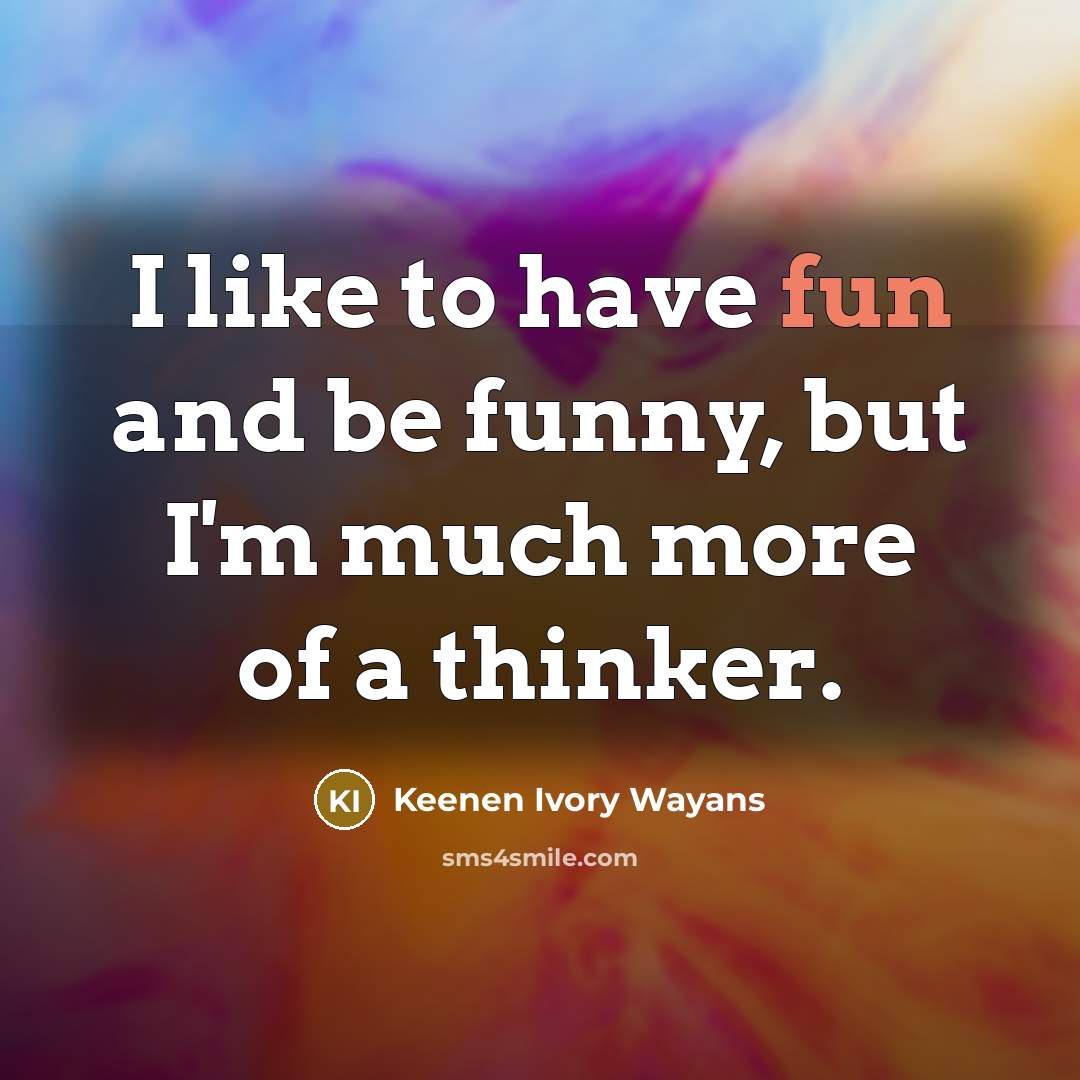 “I like to have fun and be funny, but I'm…” quote by Keenen Ivory Wayans