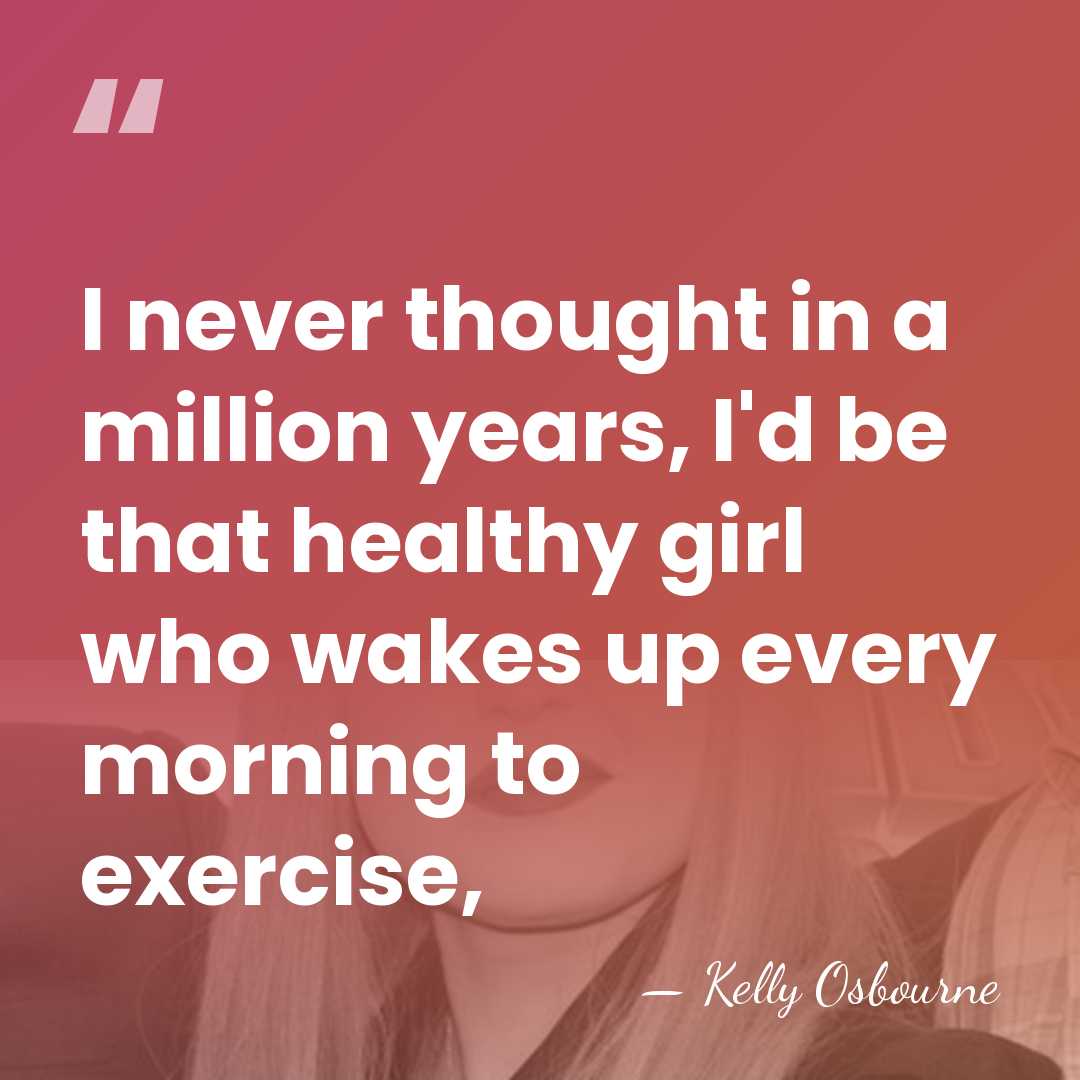 I never thought in a million years, I'd be that healthy girl&hellip; - Kelly Osbourne