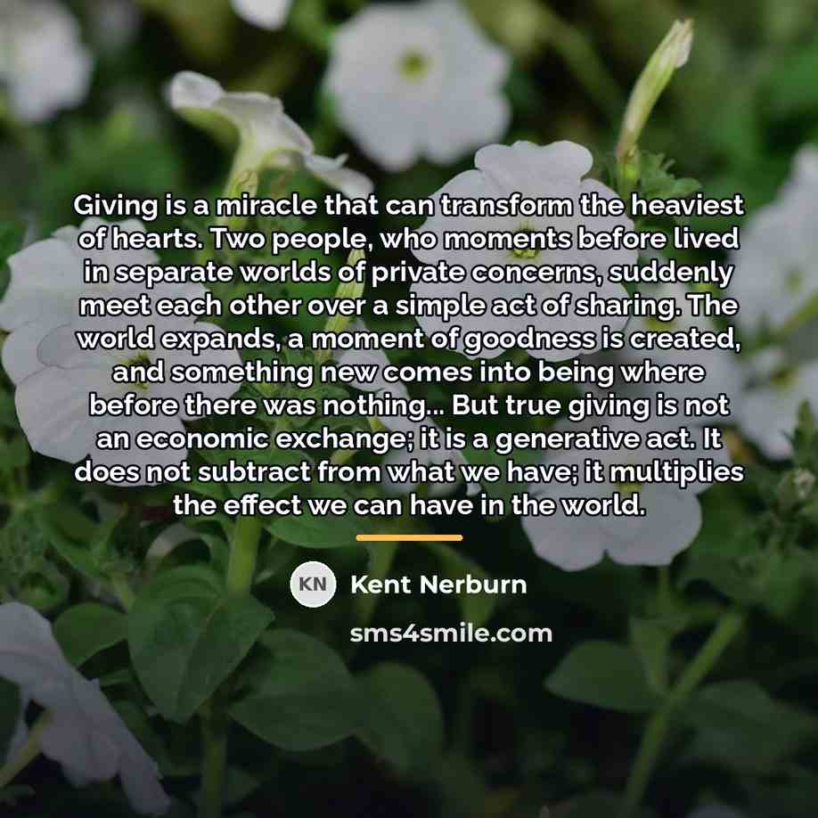 “Giving is a miracle that can transform the heaviest of…” quote by Kent Nerburn