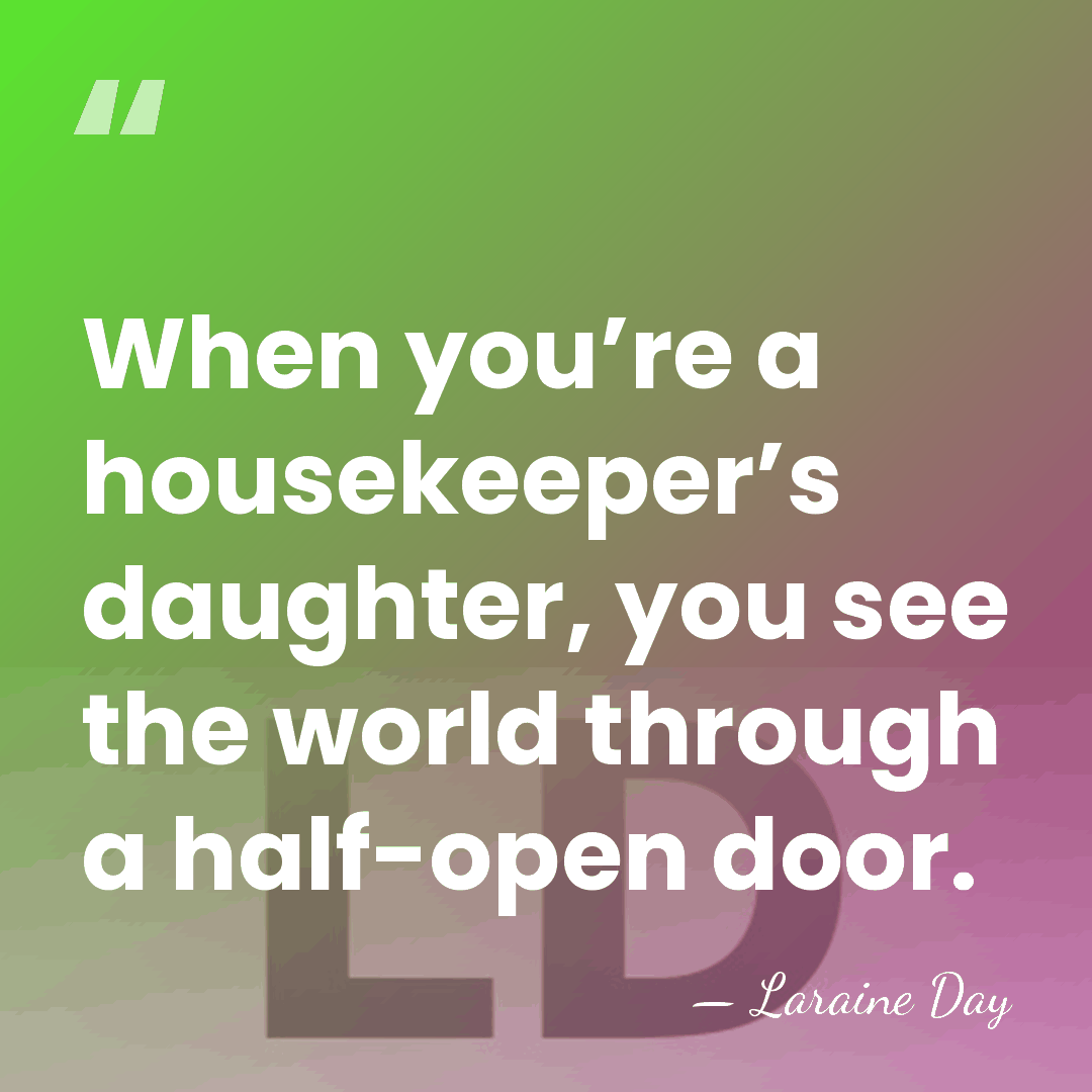When you’re a housekeeper’s daughter, you see the world through a half-open&hellip; - Laraine Day