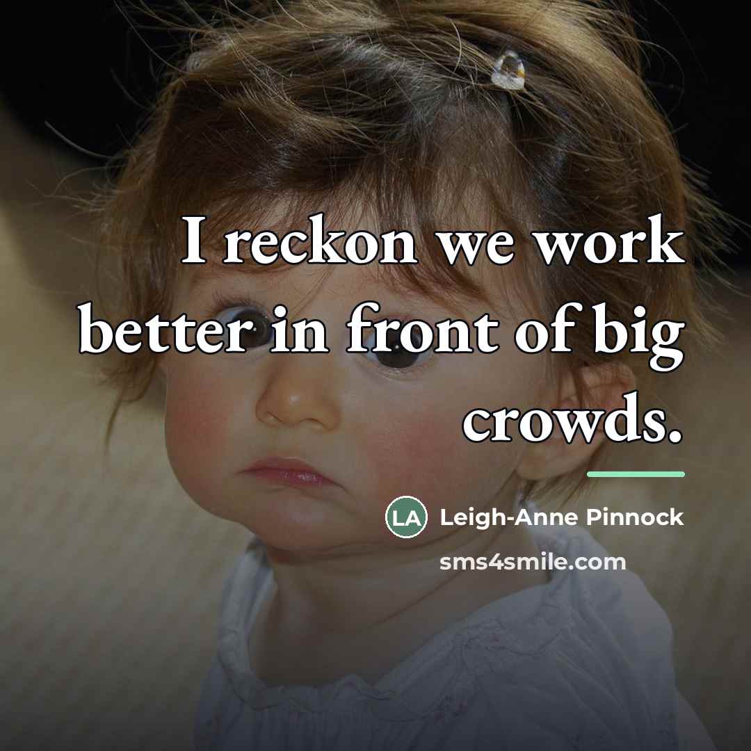 “I reckon we work better in front of big crowds.…” quote by Leigh-Anne Pinnock