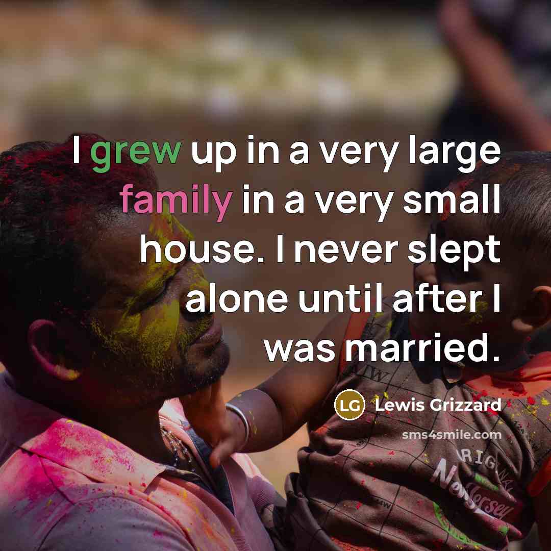 “I grew up in a very large family in a…” quote by Lewis Grizzard