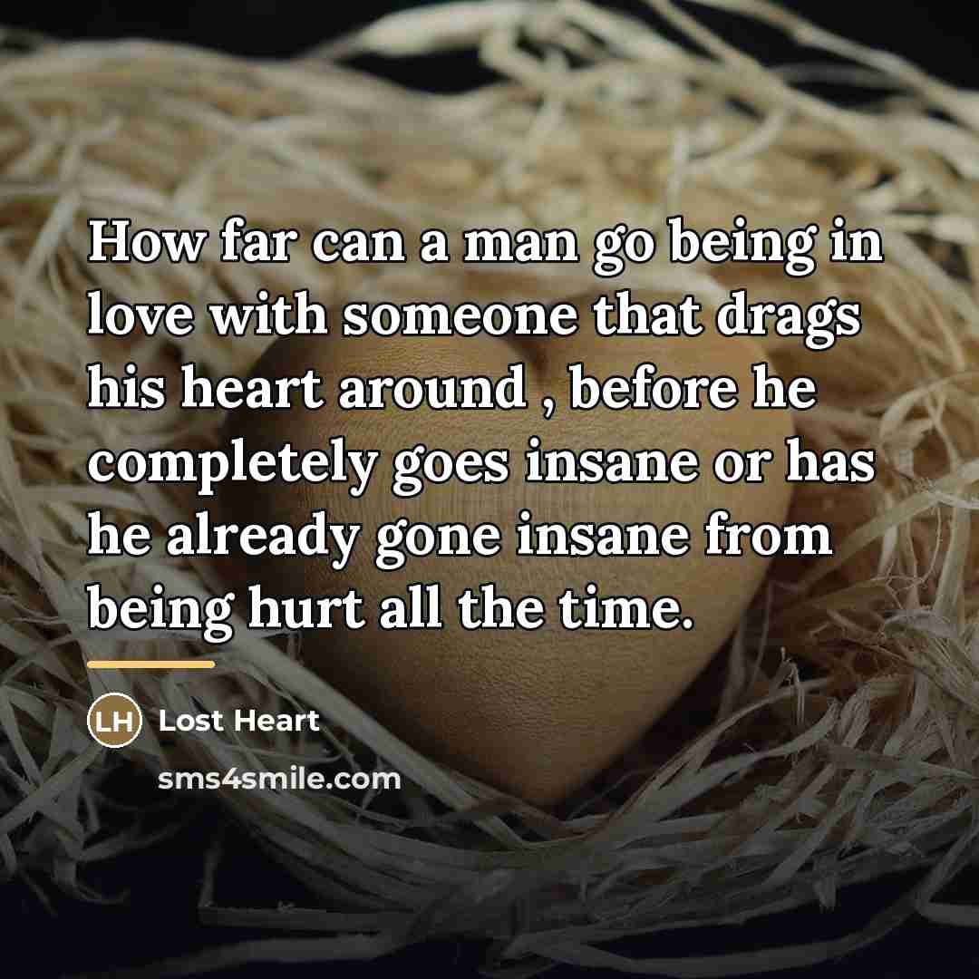 “How far can a man go being in love with…” quote by Lost Heart