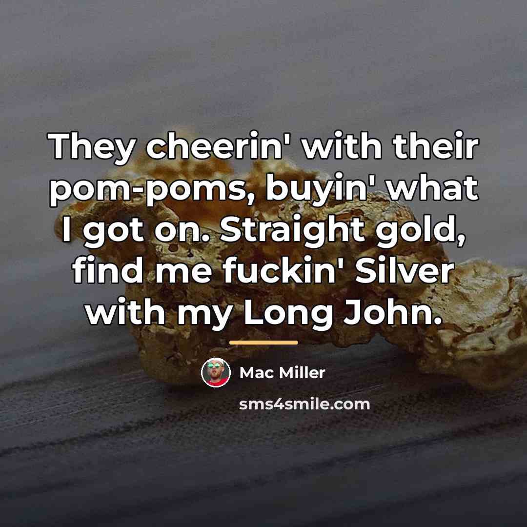 “They cheerin' with their pom-poms, buyin' what I got on.…” quote by Mac Miller