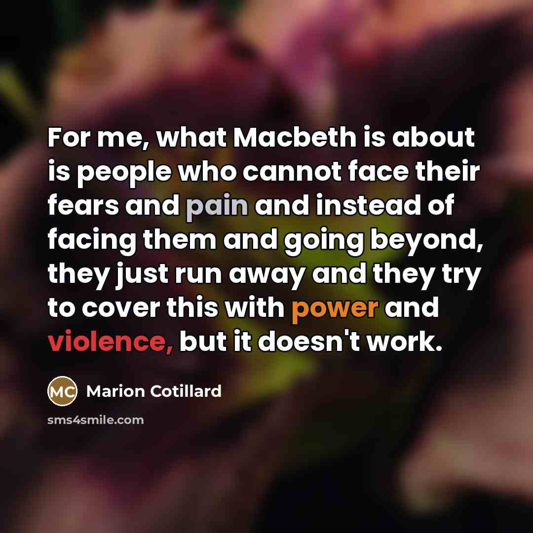“For me, what Macbeth is about is people who cannot…” quote by Marion Cotillard
