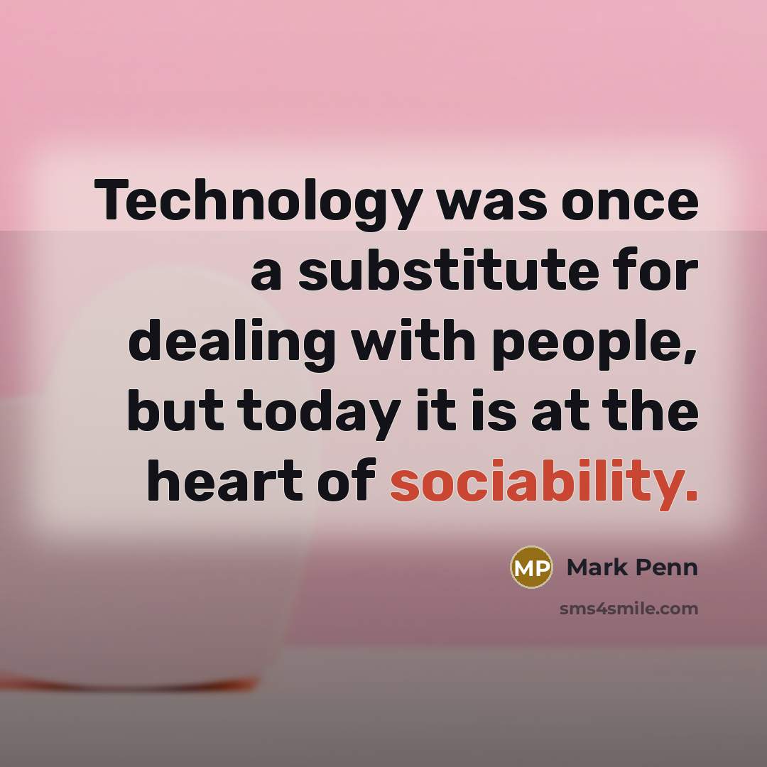 “Technology was once a substitute for dealing with people, but…” quote by Mark Penn