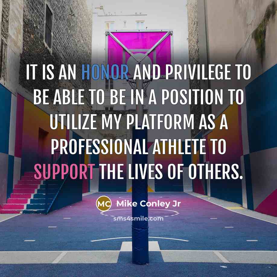 “It is an honor and privilege to be able to be in a position to utilize my platform as a professional athlete to support the lives of others.” quote by Mike Conley Jr