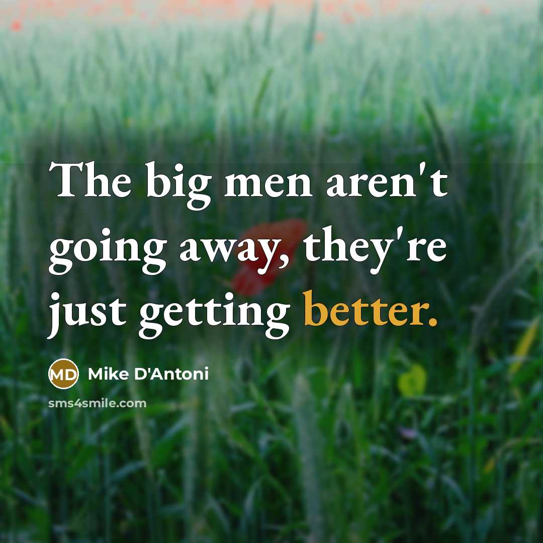 “The big men aren't going away, they're just getting better.…” quote by Mike D'Antoni