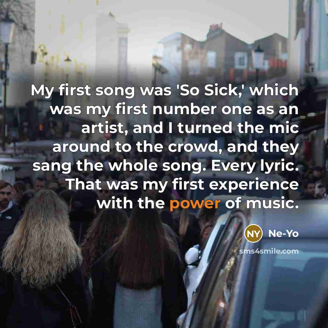 “My first song was 'So Sick,' which was my first…” quote by Ne-Yo