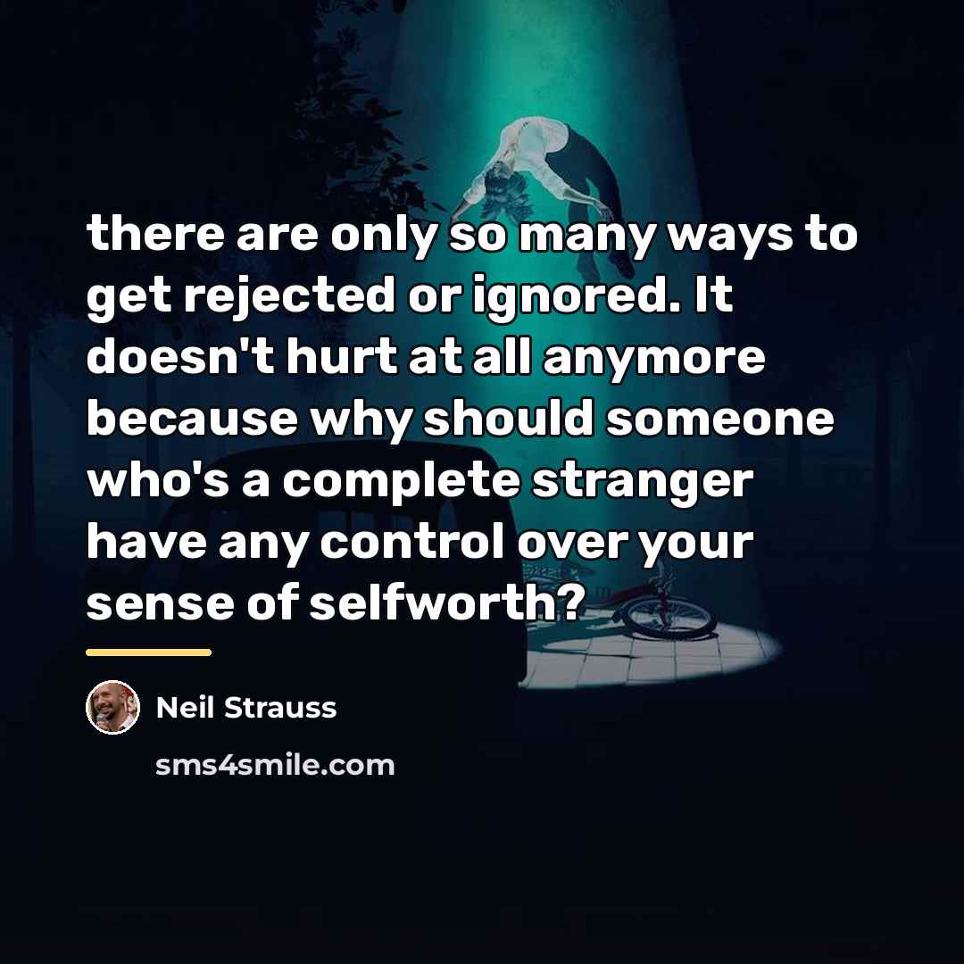 “there are only so many ways to get rejected or…” quote by Neil Strauss