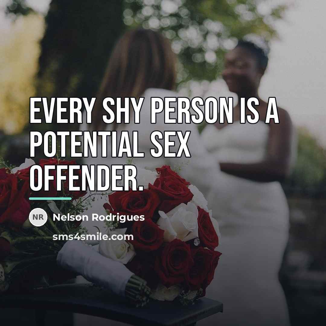 “Every shy person is a potential sex offender.…” quote by Nelson Rodrigues