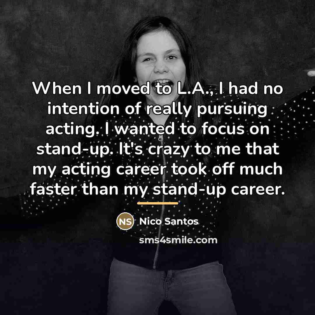 “When I moved to L.A., I had no intention of…” quote by Nico Santos