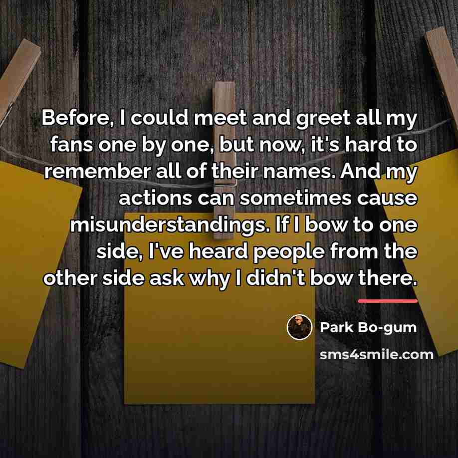 “Before, I could meet and greet all my fans one…” quote by Park Bo-gum