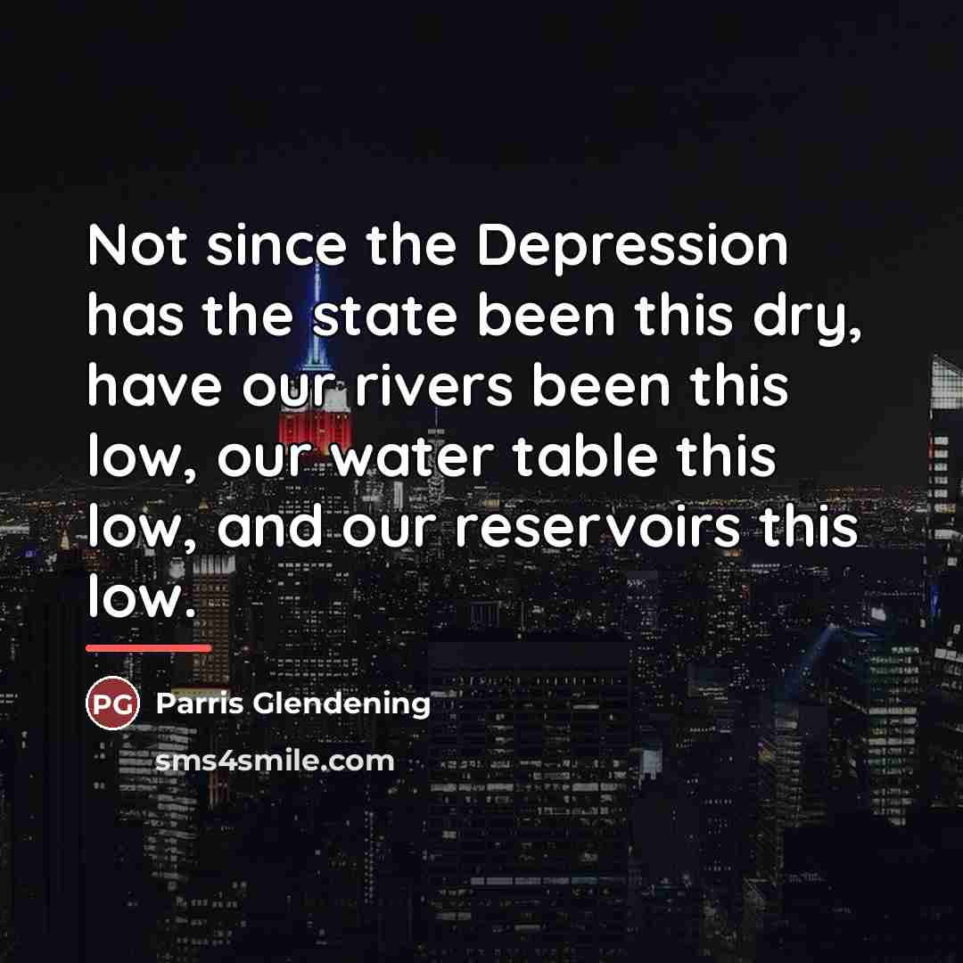 “Not since the Depression has the state been this dry,…” quote by Parris Glendening