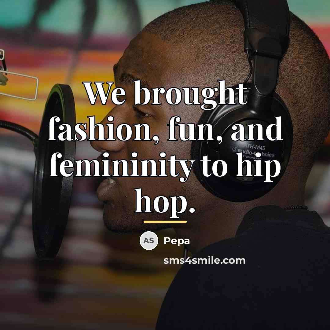 “We brought fashion, fun, and femininity to hip hop.…” quote by Pepa