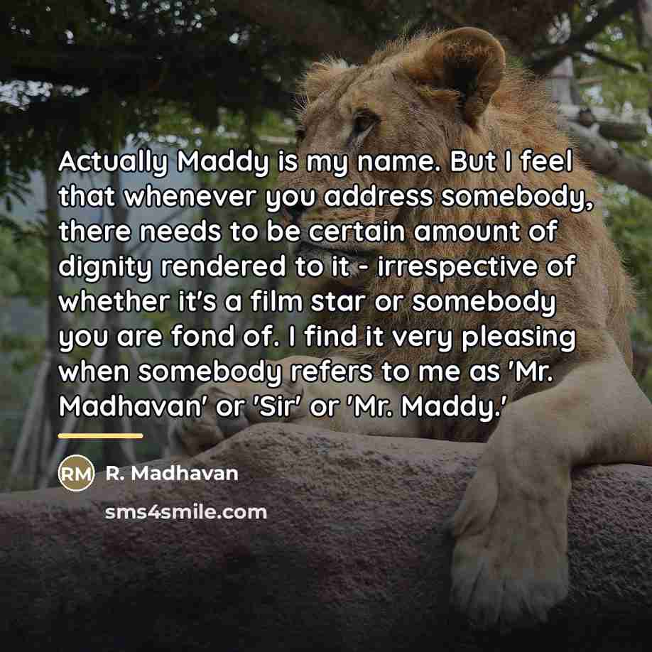 “Actually Maddy is my name. But I feel that whenever…” quote by R. Madhavan