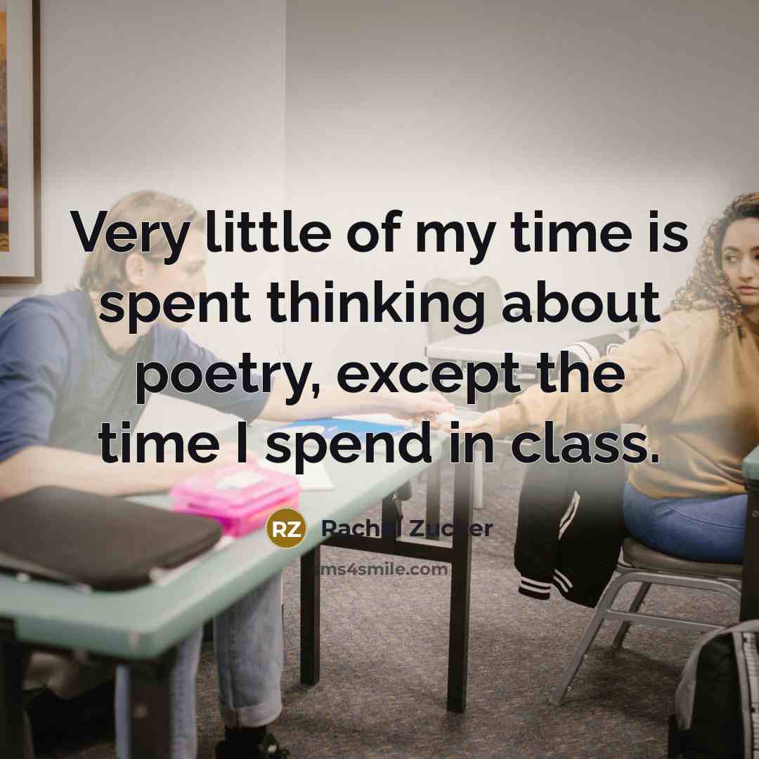 “Very little of my time is spent thinking about poetry,…” quote by Rachel Zucker
