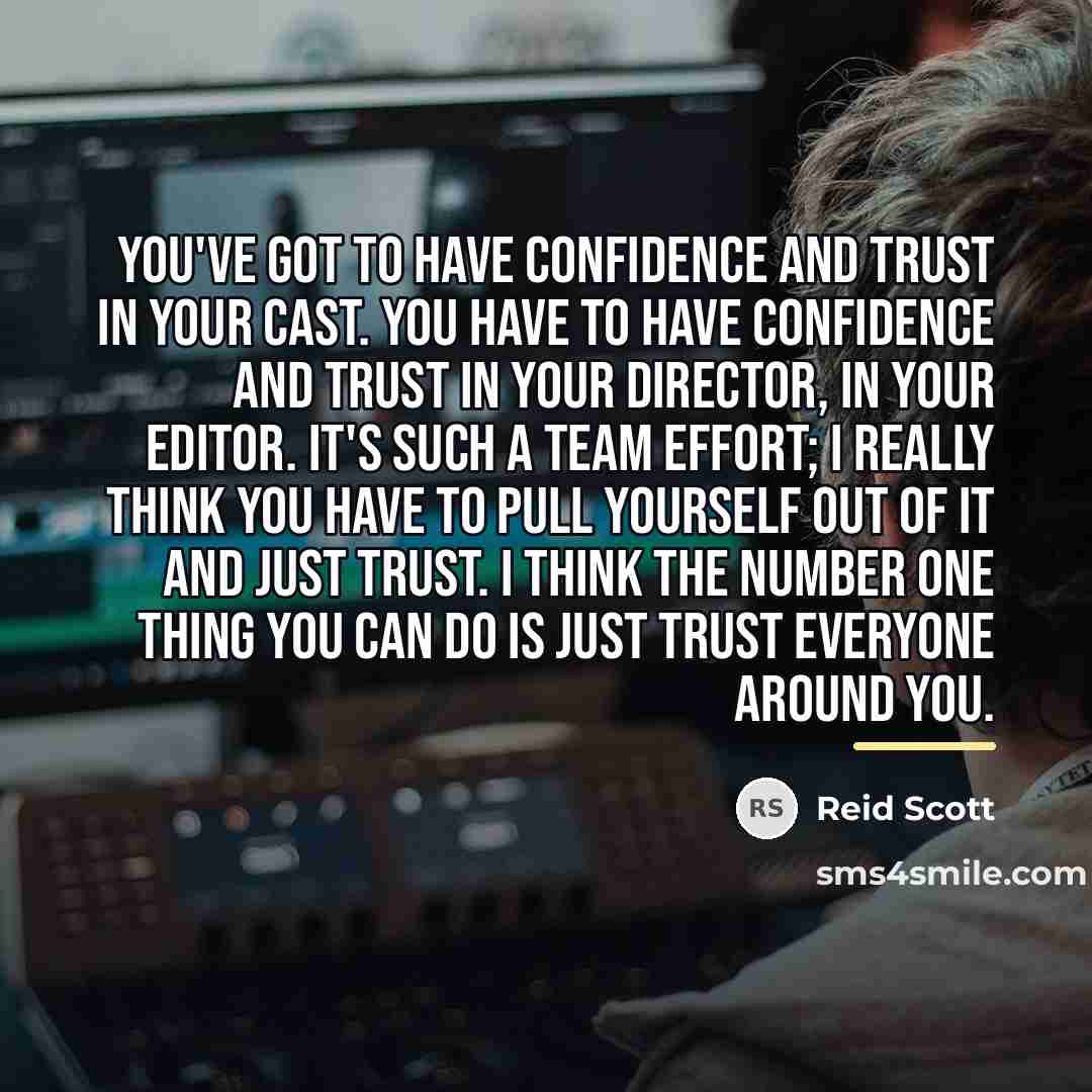 “You've got to have confidence and trust in your cast.…” quote by Reid Scott