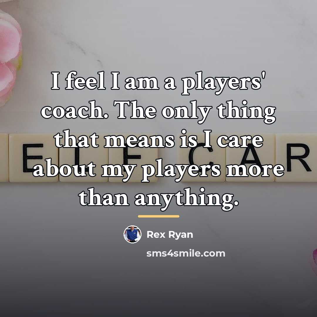 “I feel I am a players' coach. The only thing…” quote by Rex Ryan