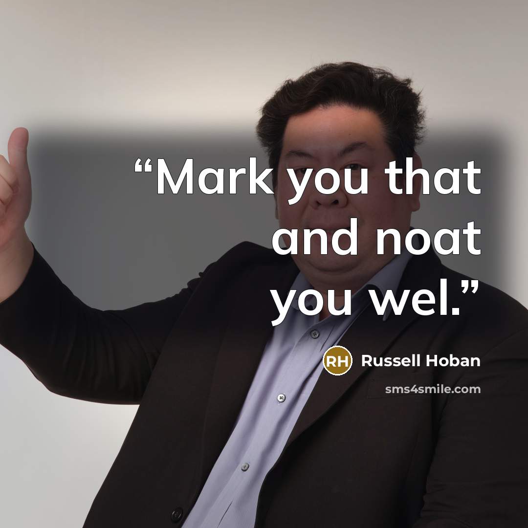 “Mark you that and noat you wel.” quote by Russell Hoban