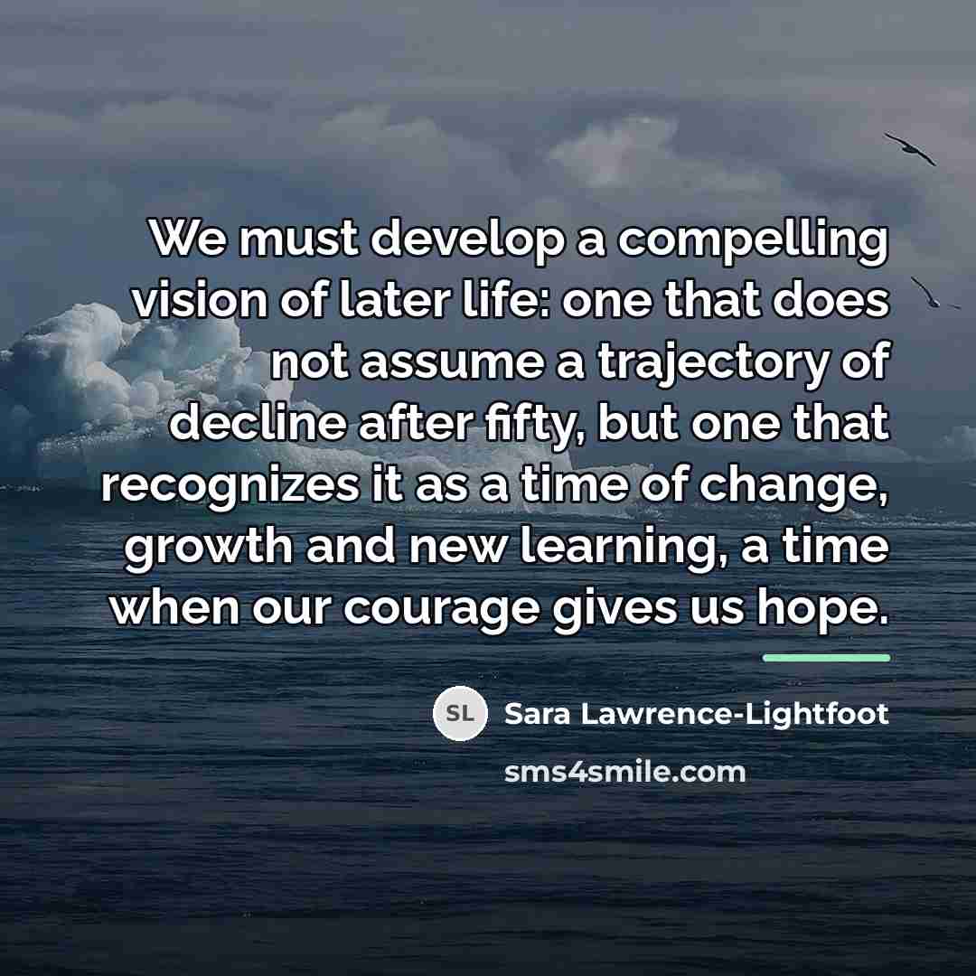 “We must develop a compelling vision of later life: one…” quote by Sara Lawrence-Lightfoot