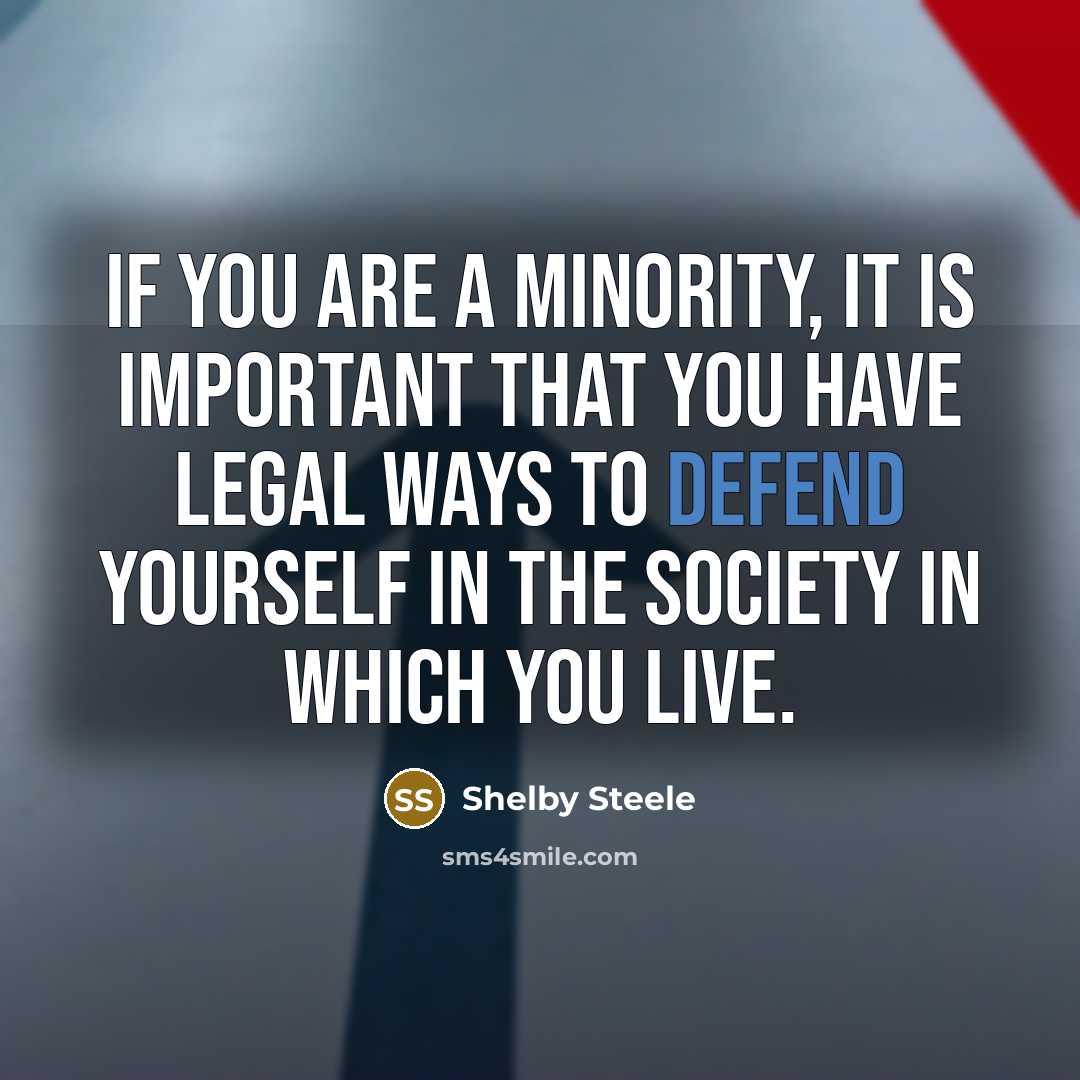 “If you are a minority, it is important that you…” quote by Shelby Steele
