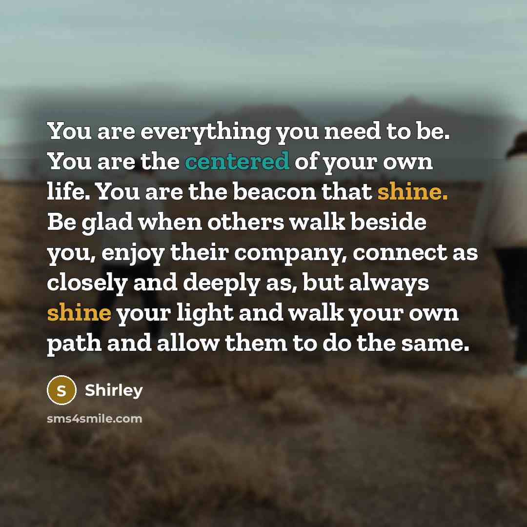 “You are everything you need to be. You are the…” quote by Shirley
