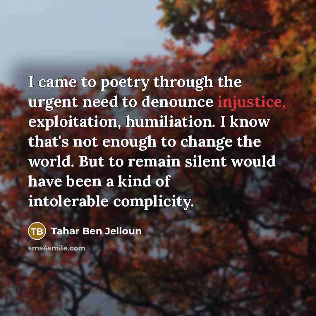 “I came to poetry through the urgent need to denounce…” quote by Tahar Ben Jelloun