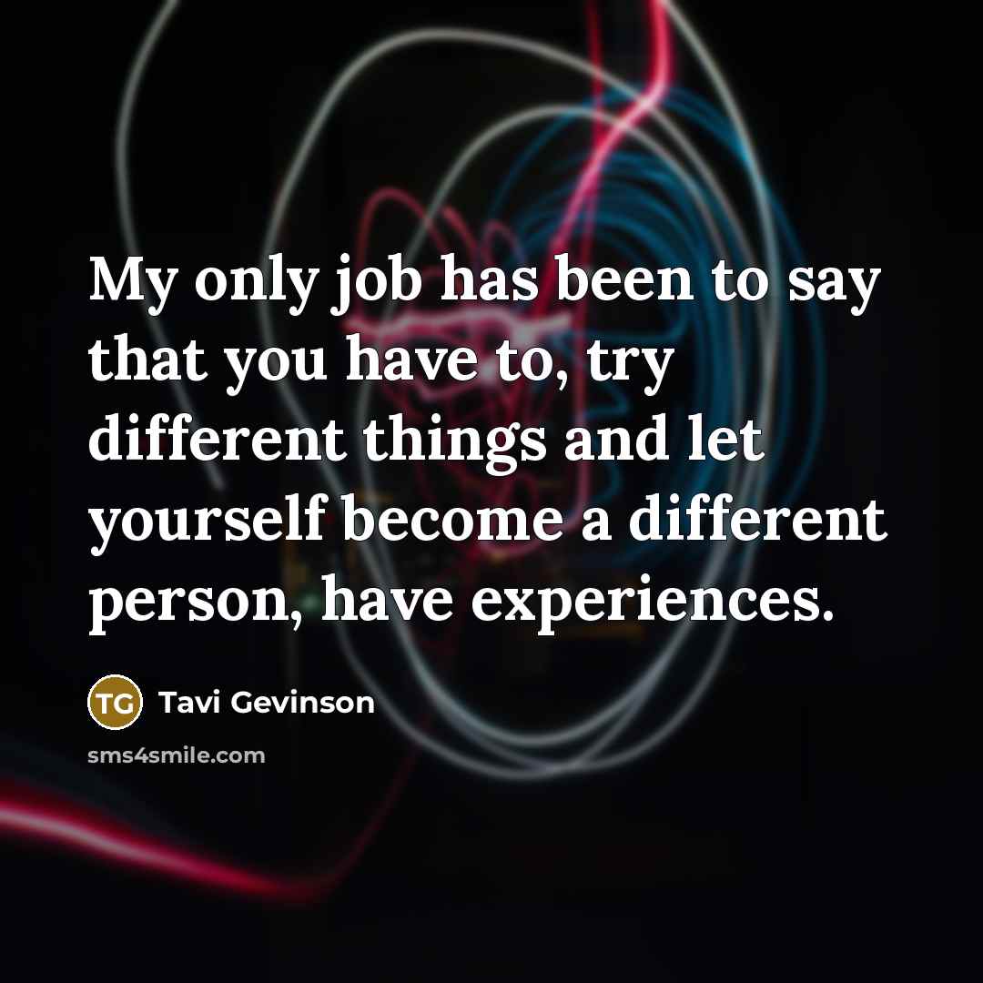 “My only job has been to say that you have…” quote by Tavi Gevinson
