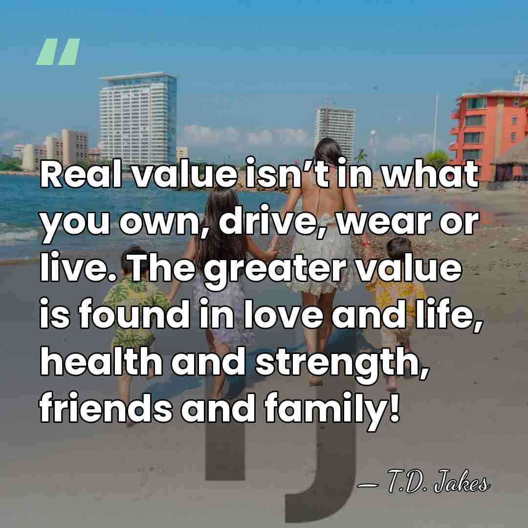 Real value isn’t in what you own, drive, wear or live. The&hellip; - T.D. Jakes
