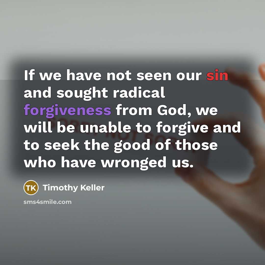 “If we have not seen our sin and sought radical…” quote by Timothy Keller