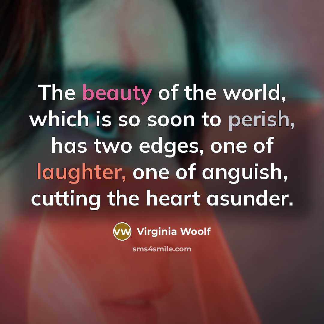 “The beauty of the world, which is so soon to…” quote by Virginia Woolf