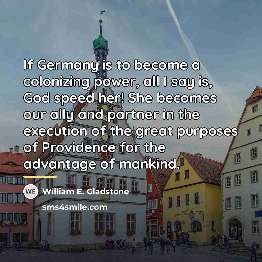 “If Germany is to become a colonizing power, all I…” quote by William E. Gladstone