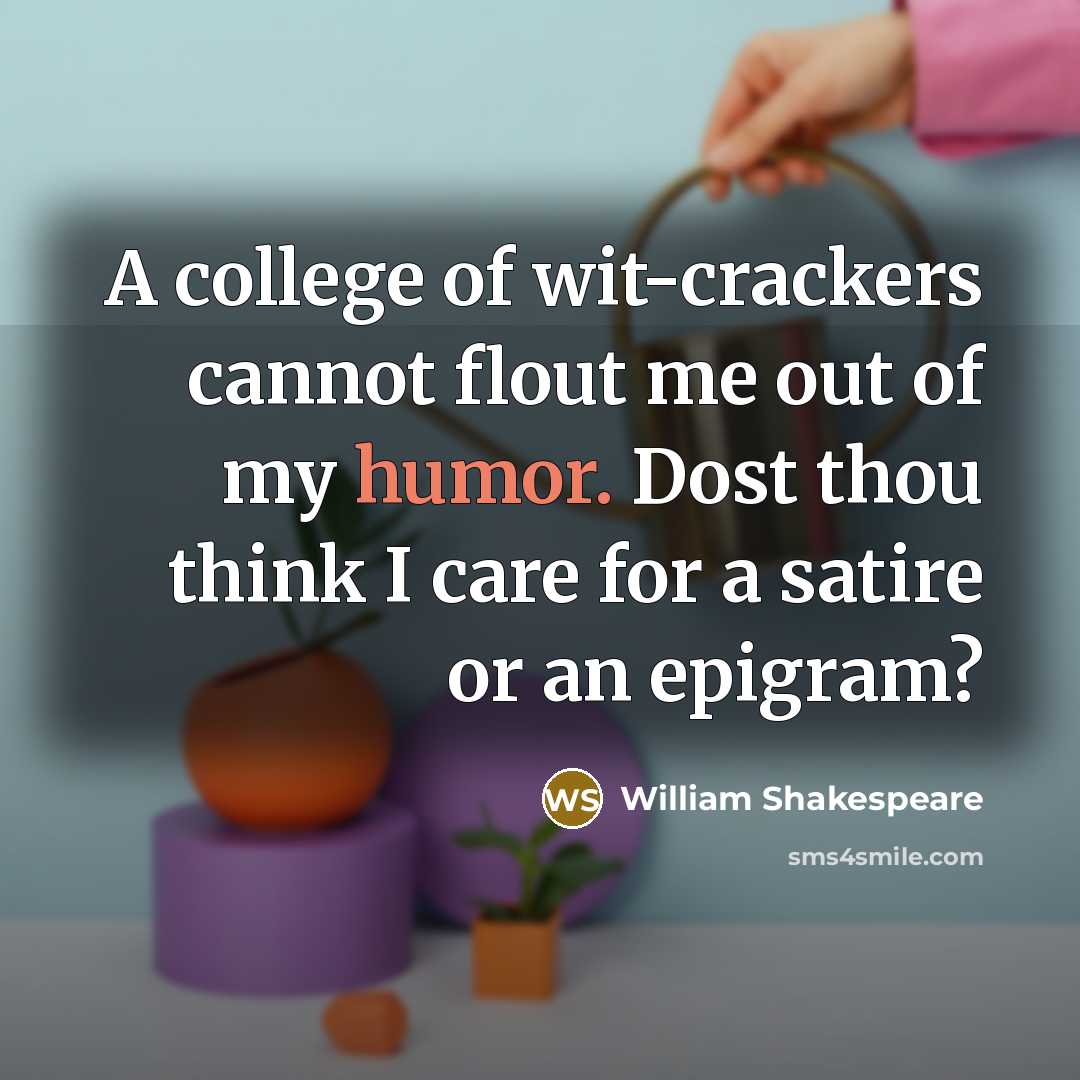 “A college of wit-crackers cannot flout me out of my…” quote by William Shakespeare