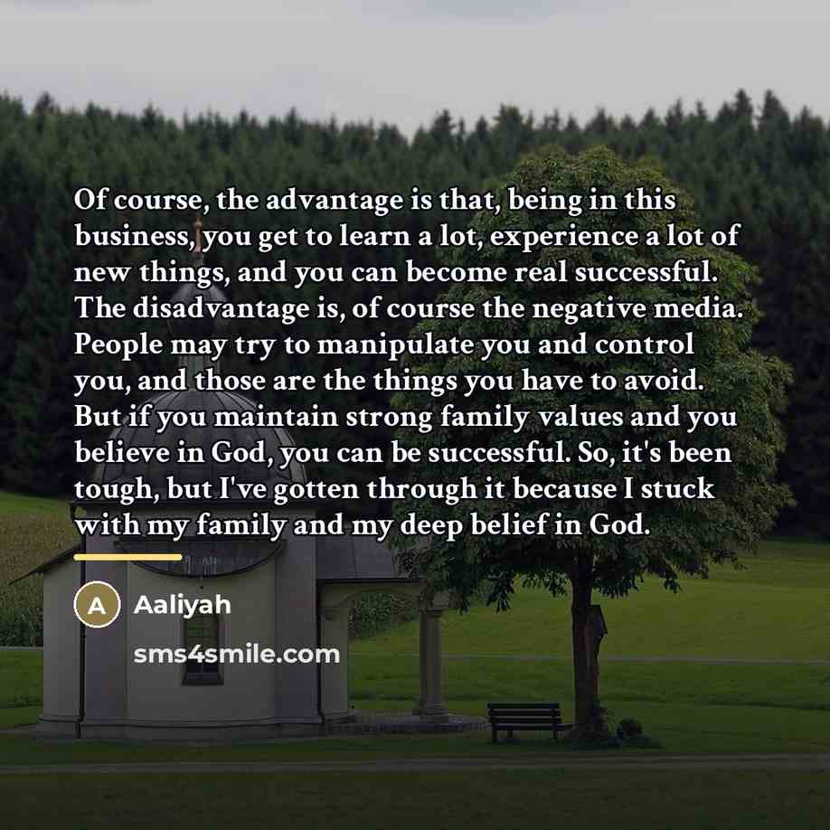 “Of course, the advantage is that, being in this business,…” quote by Aaliyah