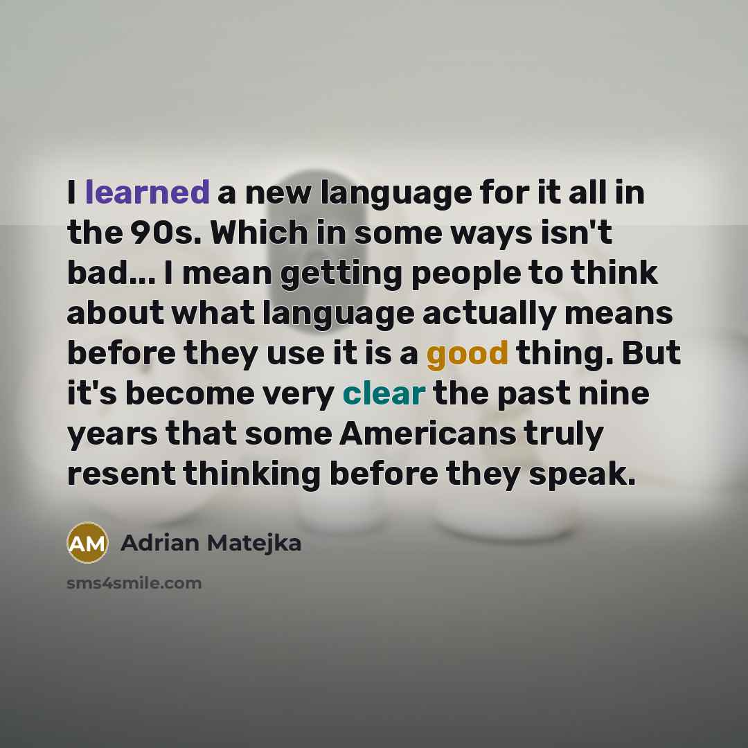 “I learned a new language for it all in the…” quote by Adrian Matejka