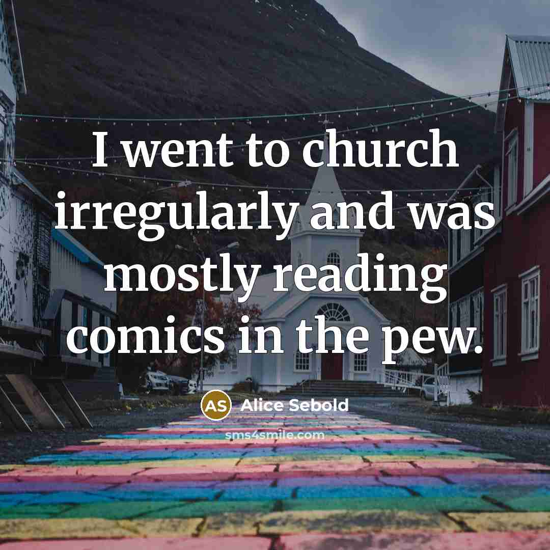 “I went to church irregularly and was mostly reading comics…” quote by Alice Sebold