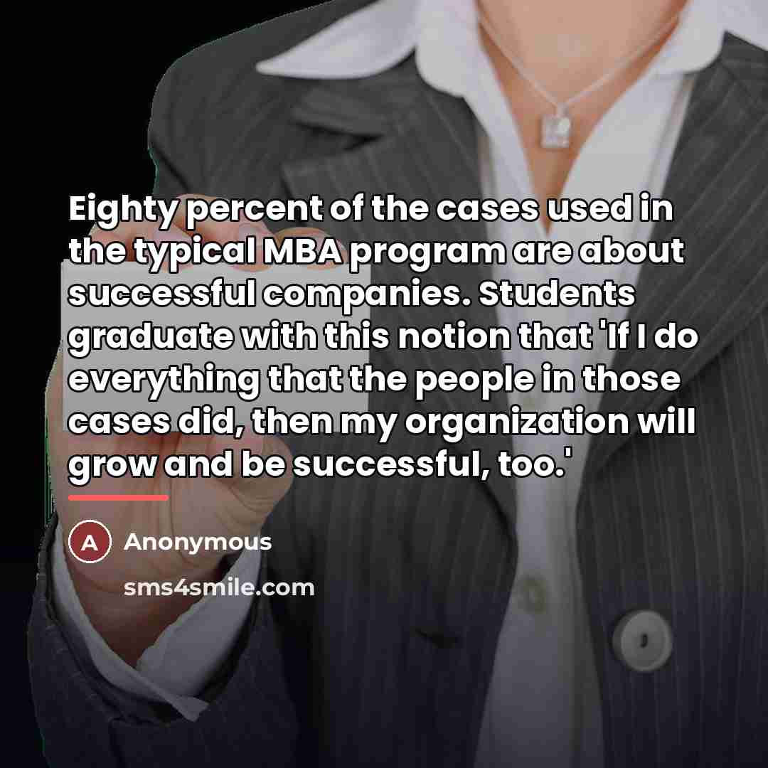 “Eighty percent of the cases used in the typical MBA…” quote by Anonymous