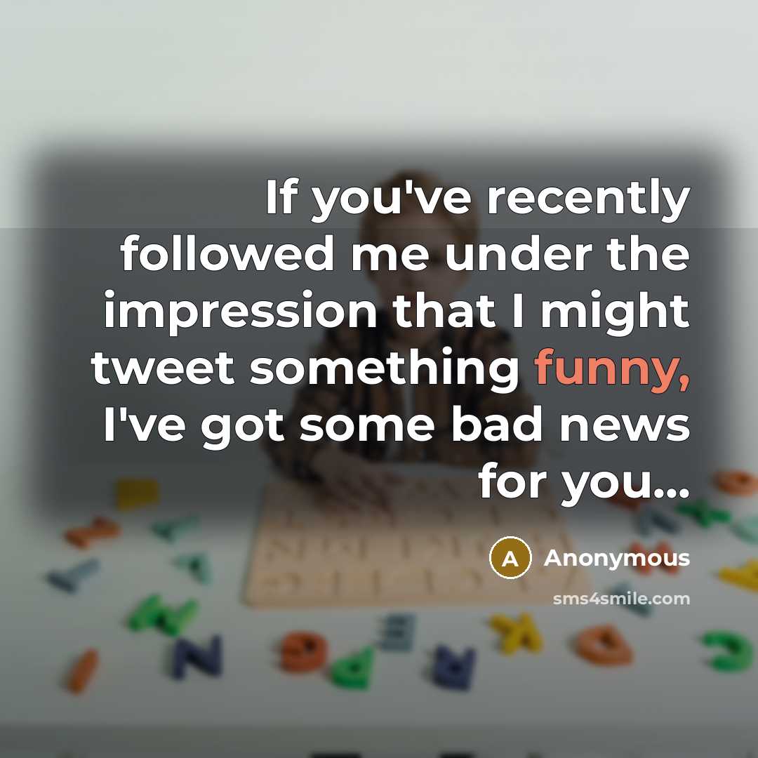 “If you've recently followed me under the impression that I…” quote by Anonymous