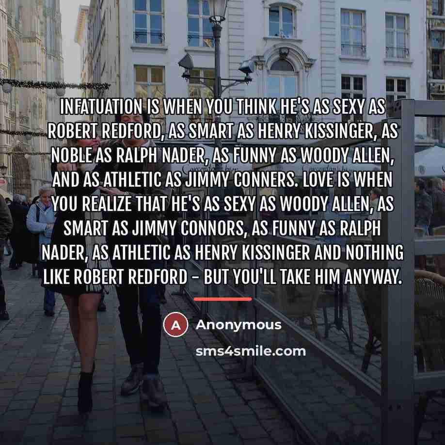“Infatuation is when you think he's as sexy as Robert…” quote by Anonymous